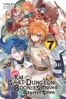 Image of Suppose a Kid from the Last Dungeon Boonies Moved to a Starter Town, Vol. 7 (light novel)