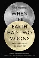 Image of when the earth had two moons the lost history of the night sky