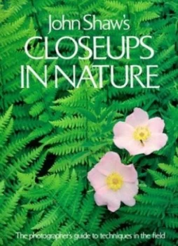 Image of John Shaws Closeups in Nature by John Shaw Paperback