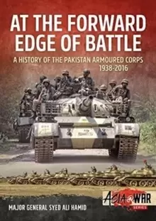 Image of At the Forward Edge of Battle : A History of the Pakistan Armoured Corps 1938-2016