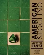 Image of american sfoglino a master class in handmade pasta