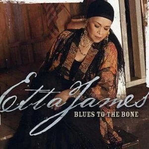 image of Blues to the Bone by Etta James CD Album