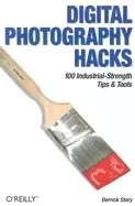 Image of digital photography hacks 100 industrial strength tips and tools