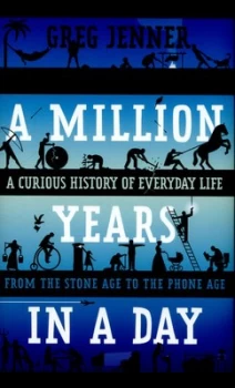 Image of A Million Years in a Day by Greg Jenner Hardback