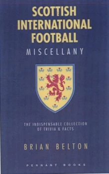 Image of Scottish International Football Miscellany by Brian Belton Hardback