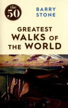 Image of The 50 Greatest Walks of the World by Barry Stone Paperback