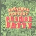 Image of PRINCE FATTY - SURVIVAL OF THE FATTEST
