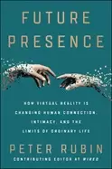 Image of future presence how virtual reality is changing human connection intimacy a