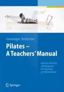 Image of Pilates A Teachers' Manual : Exercises with Mats and Equipment for Prevention and Rehabilitation