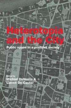 Image of Heterotopia and the CityPublic Space in a Postcivil Society
