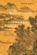 Image of jade mountains and cinnabar pools the history of travel literature in imper