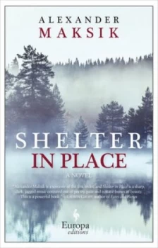 Image of Shelter in Place by Alexander Maksik Paperback
