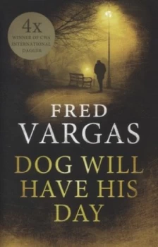 Image of Dog Will Have His Day by Fred Vargas Hardback