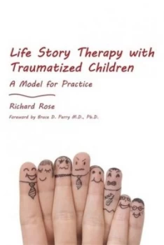 Image of Life Story Therapy with Traumatized Children by Richard Rose Paperback