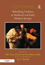 Image of Beholding Violence in Medieval and Early Modern Europe