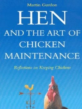 Image of Hen and the Art of Chicken Manintenance by Martin Gurdon Paperback