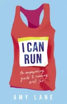 Image of I Can Run : An Empowering Guide to Running Well Far