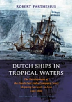 Image of Dutch Ships in Tropical Waters by Robert Parthesius Book