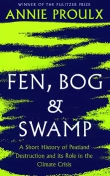 Image of Fen, Bog and Swamp : A Short History of Peatland Destruction and its Role in the Climate Crisis