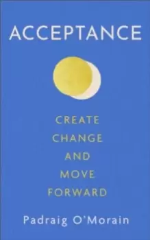 Image of Acceptance : Create Change and Move Forward