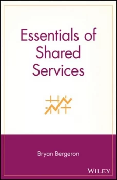 Image of Essentials of Shared Services by Bryan Bergeron Book