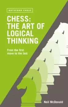 Image of Chess: The Art of Logical Thinking : From the First Move to the Last