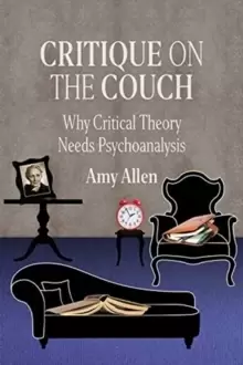 Image of Critique on the Couch : Why Critical Theory Needs Psychoanalysis