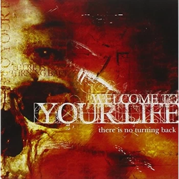 image of Welcome to Your Life - There Is No Turning Back CD