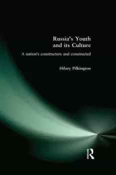 Image of Russia's Youth and its CultureA Nations Constructors and Constructed
