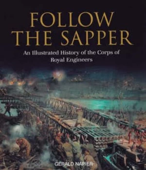 Image of Follow the Sapper by Gerald Napier and Institution of Royal Engineers Book
