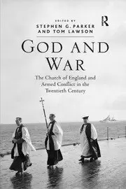 Image of God and War The Church of England and Armed Conflict in the Twentieth Century