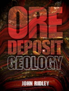 Image of Ore Deposit Geology by Professor John Ridley Hardback
