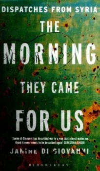Image of The Morning They Came for Us by Janine Di Giovanni Hardback