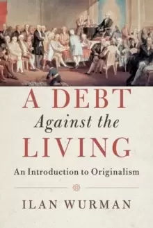 Image of A Debt Against the Living : An Introduction to Originalism