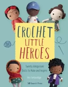 Image of Crochet Little Heroes : 20 Amigurumi Dolls to Make and Inspire