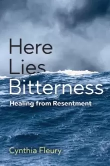 Image of Here Lies Bitterness : Healing from Resentment
