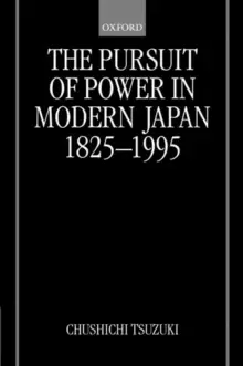 Image of The Pursuit of Power in Modern Japan 1825-1995