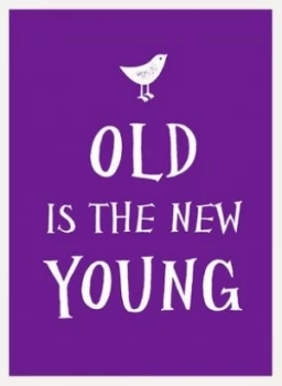 Image of Old Is the New Young by Summersdale Hardback