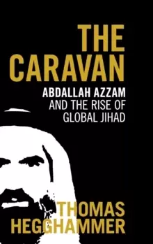 Image of The Caravan : Abdallah Azzam and the Rise of Global Jihad
