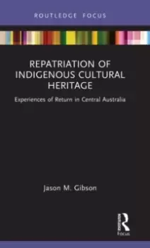 Image of Repatriation of Indigenous Cultural Heritage : Experiences of Return in Central Australia