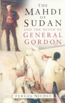 Image of The Mahdi of Sudan and the Death of General Gordon by Fergus Nicoll Book
