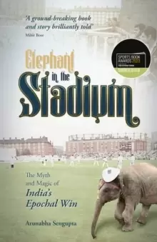 Image of Elephant in the Stadium : The Myth and Magic of India's Epochal Win