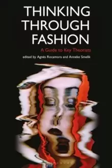 Image of Thinking Through Fashion : A Guide to Key Theorists