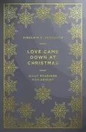 Image of love came down at christmas a daily advent devotional