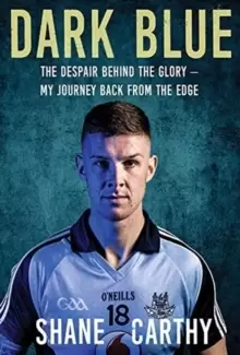Image of Dark Blue : The Despair Behind the Glory - My Journey Back from the Edge
