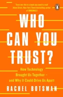 Image of Who Can You Trust? How Technology Brought Us Together - and Why It Could Drive Us Apart