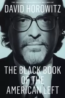 Image of The Black Book of the American Left : The Collected Conservative Writings of David Horowitz