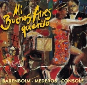 image of Mi Buenos Aires Querido BARENBOIM*MEDEROS*CONSOLE by Various Artists CD Album