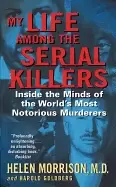 Image of my life among the serial killers inside the minds of the worlds most notori