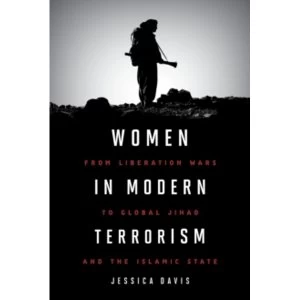 Image of Women in Modern Terrorism: From Liberation Wars to Global Jihad and the Islamic State by Jessica Davis (Paperback, 2017)